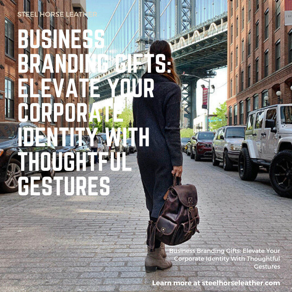 Business Branding Gifts: Elevate Your Corporate Identity With Thoughtful Gestures