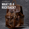 What Is A Rucksack?