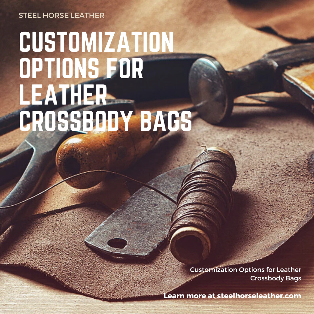 Customization Options for Leather Crossbody Bags