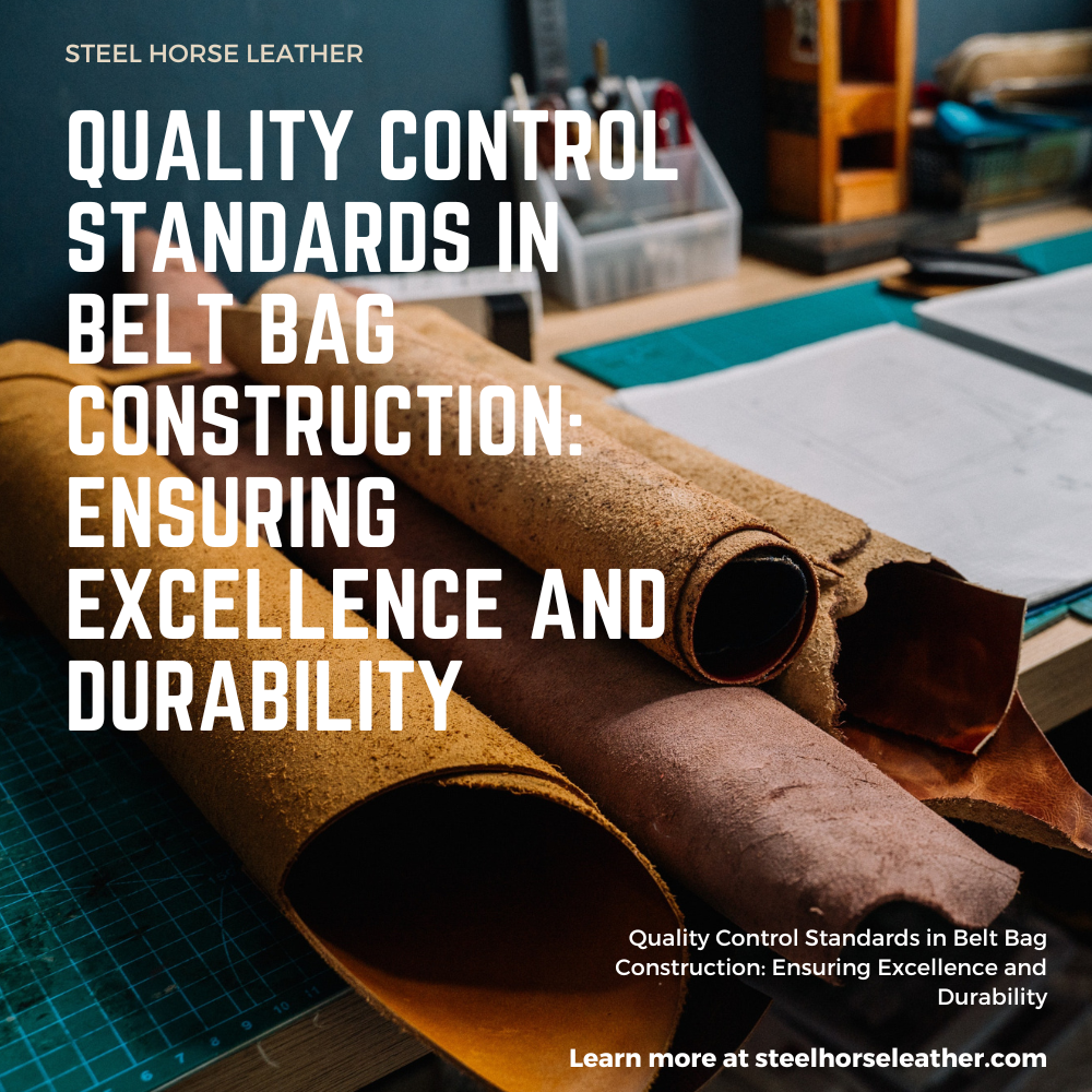 Quality Control Standards in Belt Bag Construction: Ensuring Excellence and Durability