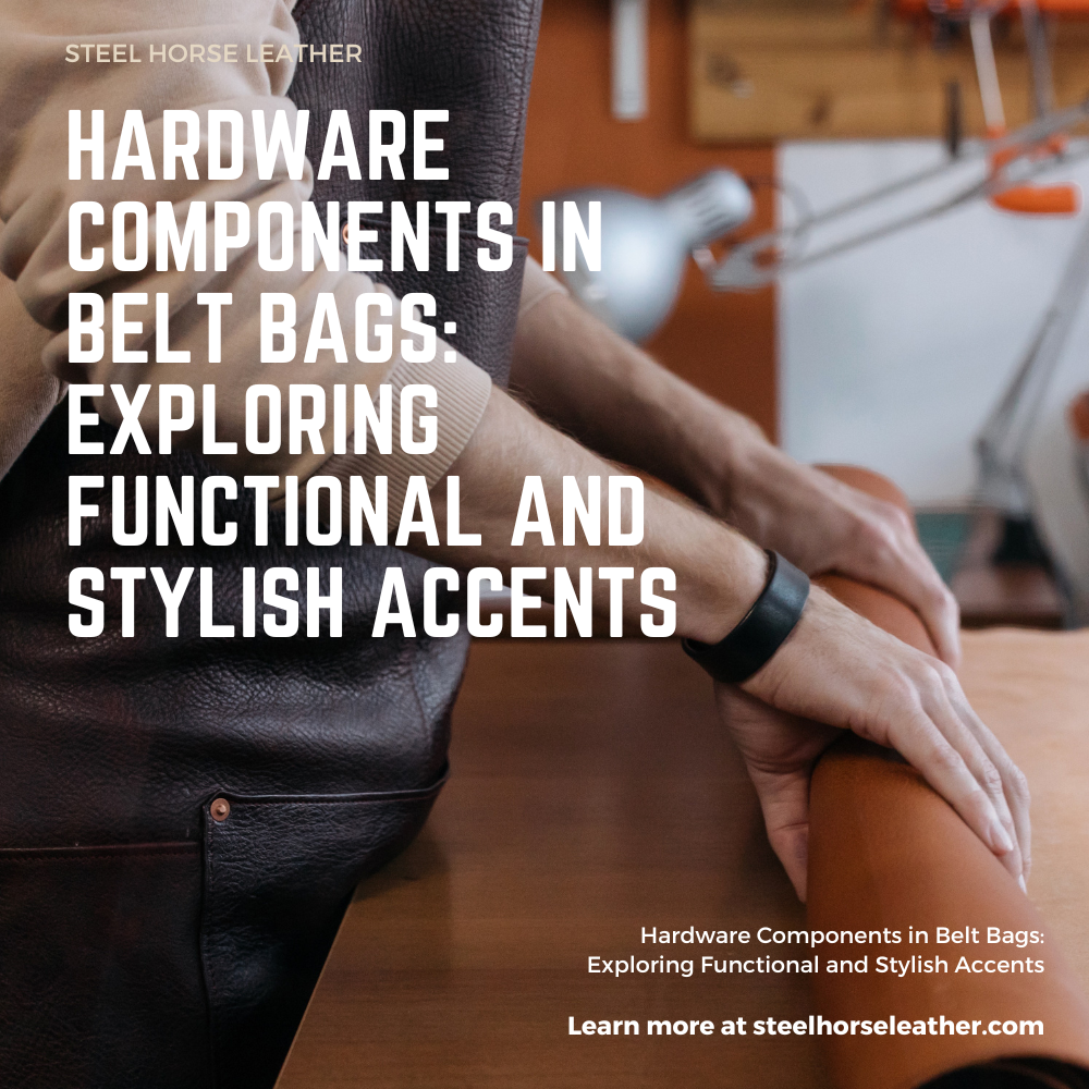 Hardware Components in Belt Bags: Exploring Functional and Stylish Accents