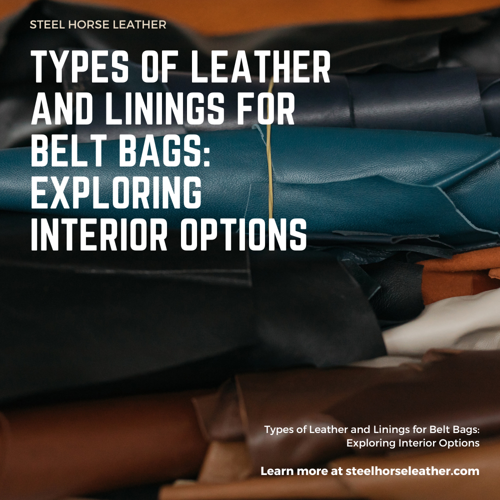 Types of Leather and Linings for Belt Bags: Exploring Interior Options