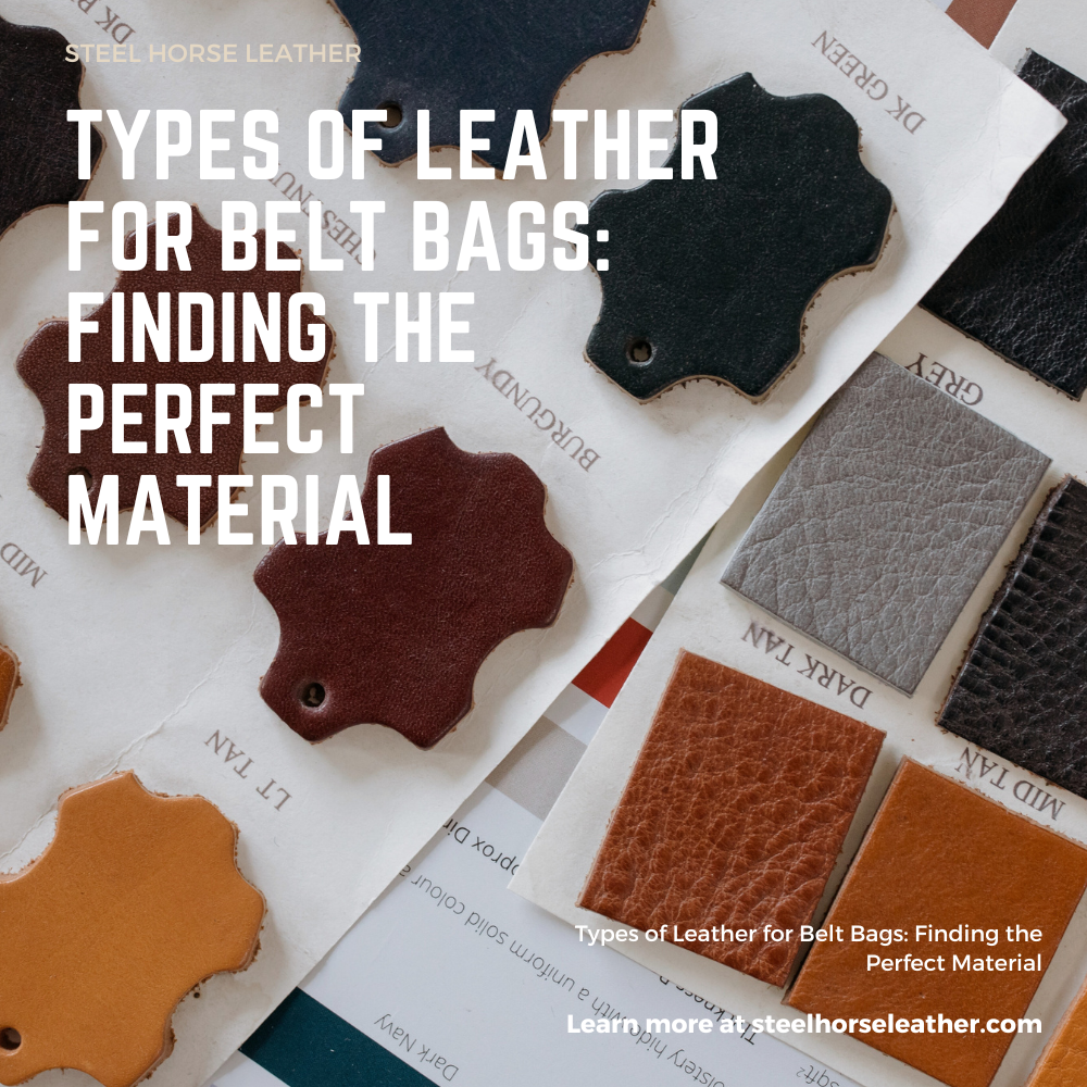Types of Leather for Belt Bags: Finding the Perfect Material