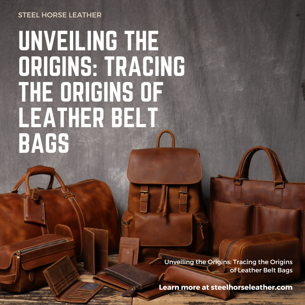 Unveiling the Origins: Tracing the Origins of Leather Belt Bags