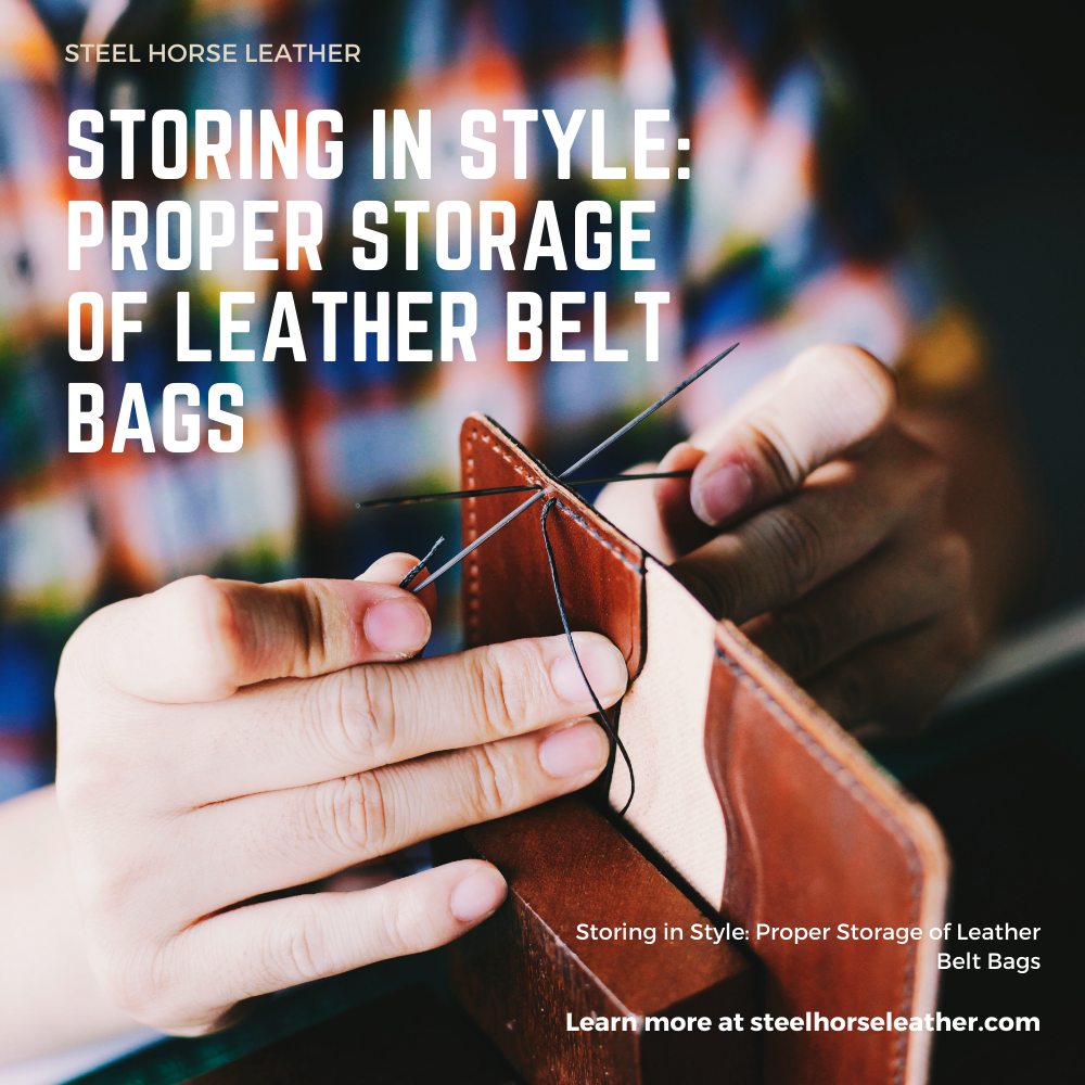 Storing in Style: Proper Storage of Leather Belt Bags