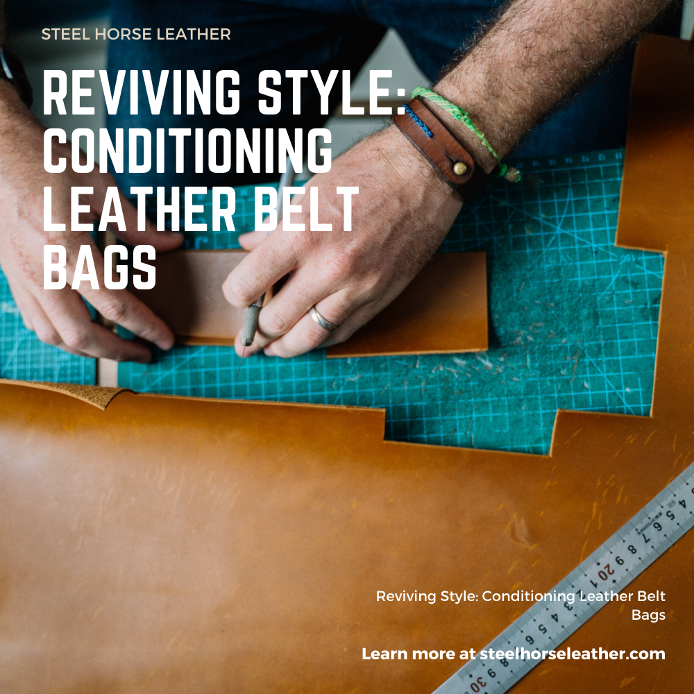 Reviving Style: Conditioning Leather Belt Bags