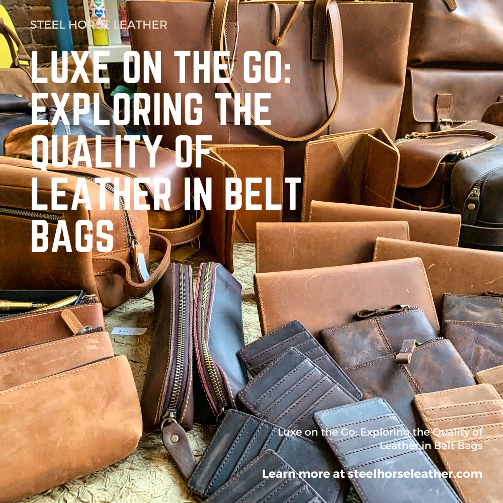 Luxe on the Go: Exploring the Quality of Leather in Belt Bags