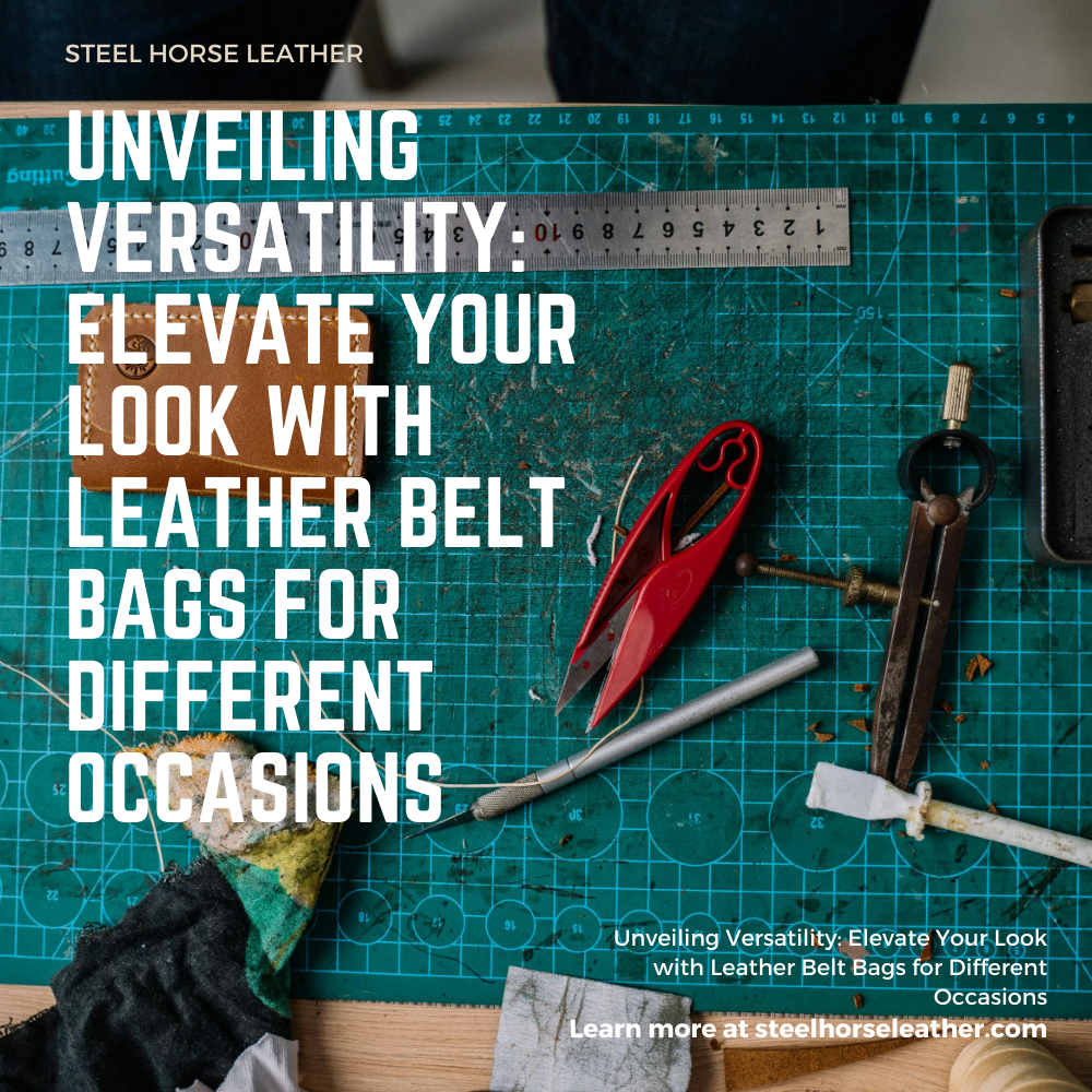 Unveiling Versatility: Elevate Your Look with Leather Belt Bags for Different Occasions