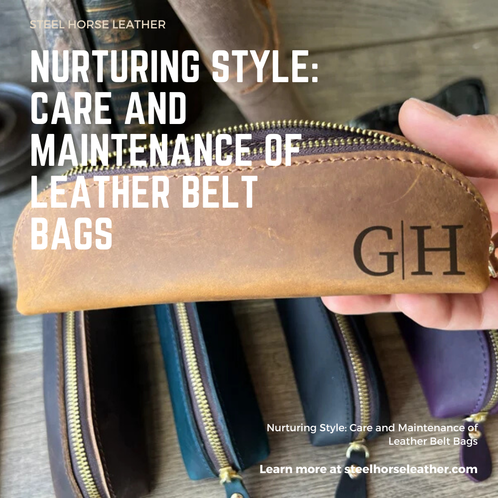 Nurturing Style: Care and Maintenance of Leather Belt Bags