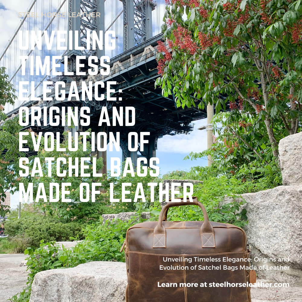 Unveiling Timeless Elegance: Origins and Evolution of Satchel Bags Made of Leather