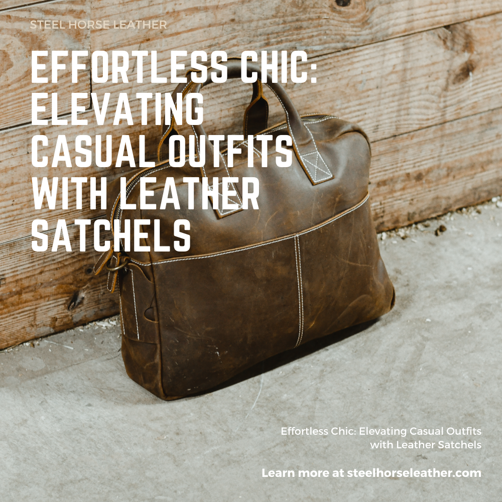 Effortless Chic: Elevating Casual Outfits with Leather Satchels