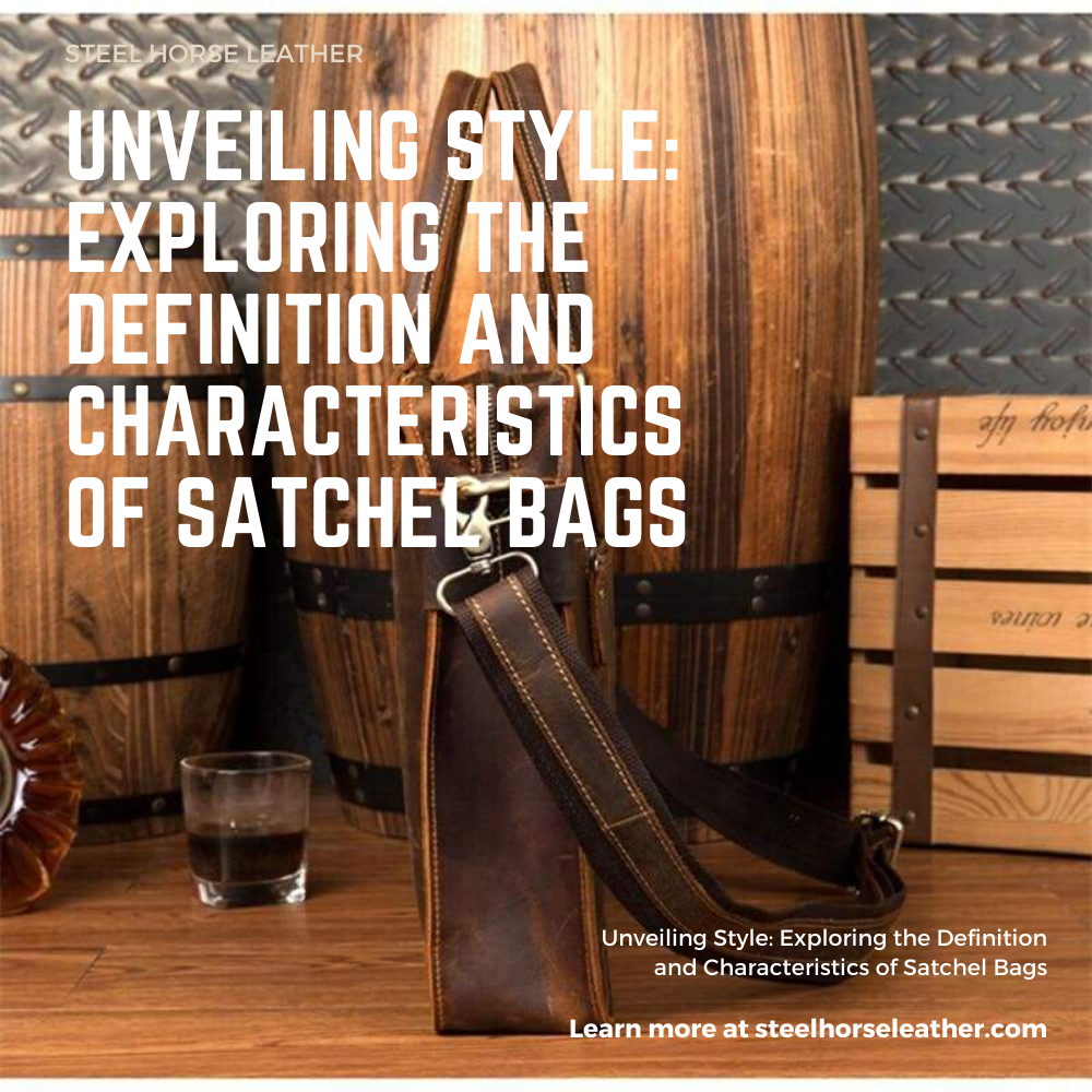Unveiling Style: Exploring the Definition and Characteristics of Satchel Bags