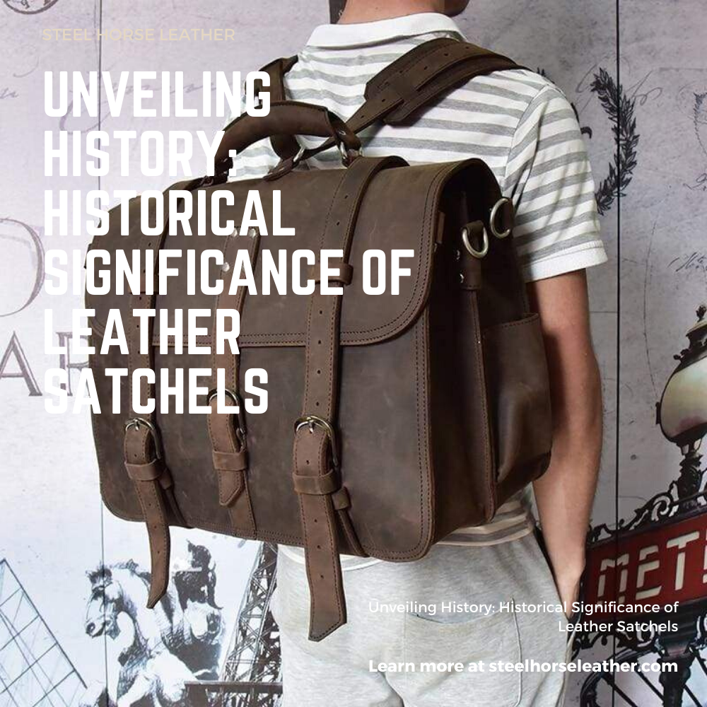 Unveiling History: Historical Significance of Leather Satchels