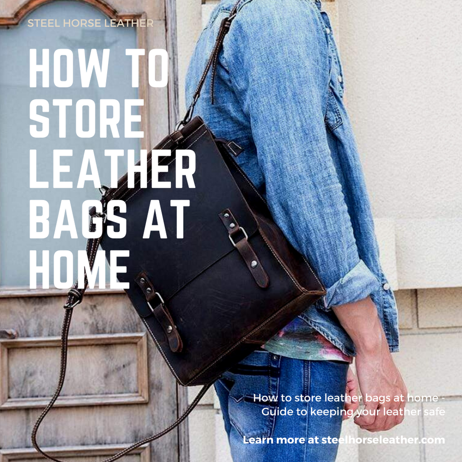 How to store leather bags at home Guide to keeping your leather safe