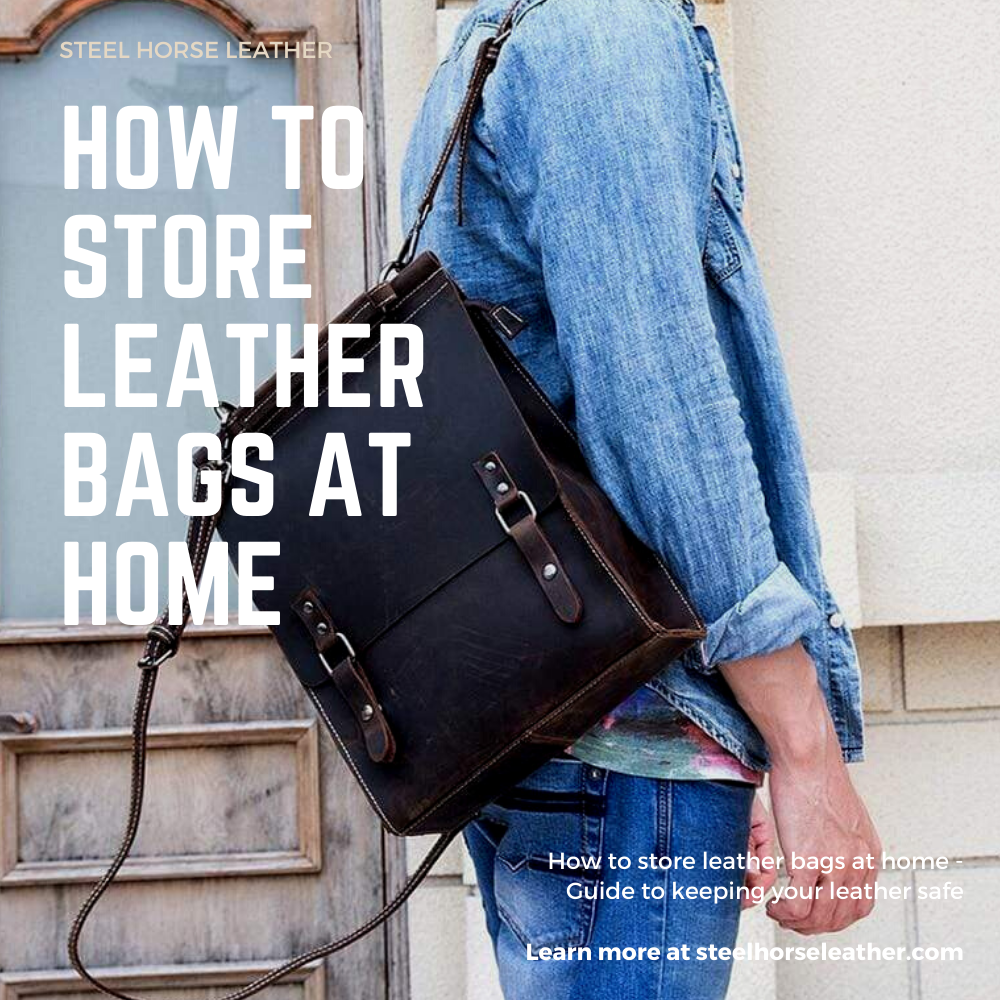 How to store leather bags at home - Guide to keeping your leather safe