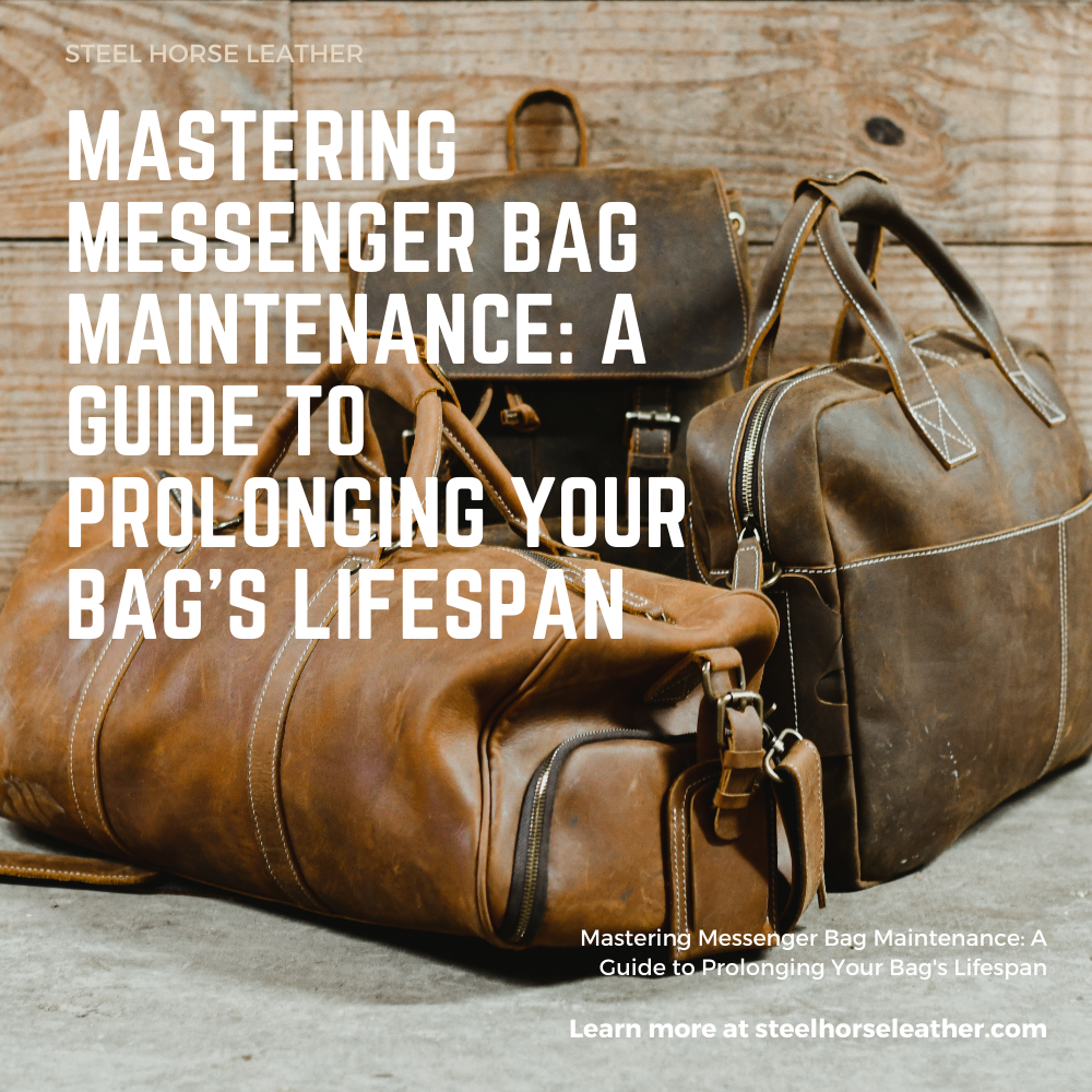 Mastering Messenger Bag Maintenance: A Guide to Prolonging Your Bag's Lifespan