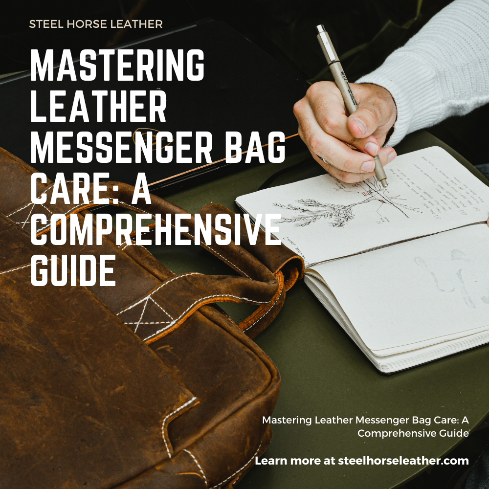 Mastering Leather Messenger Bag Care: A Comprehensive Guide