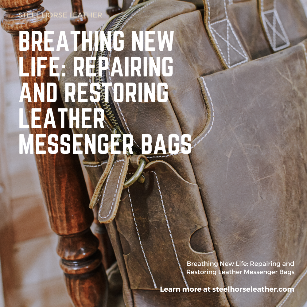 Breathing New Life: Repairing and Restoring Leather Messenger Bags