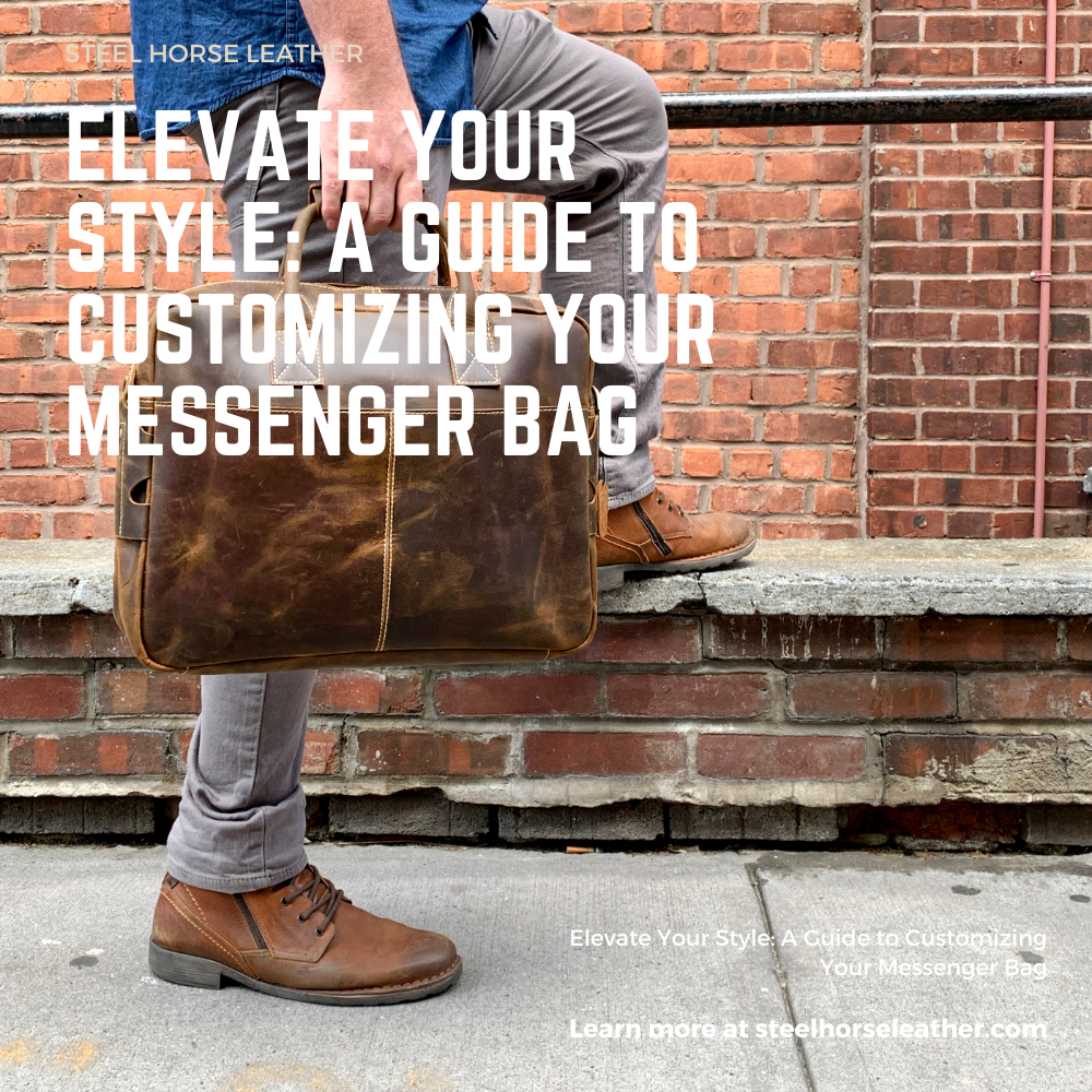 Elevate Your Style: A Guide to Customizing Your Messenger Bag