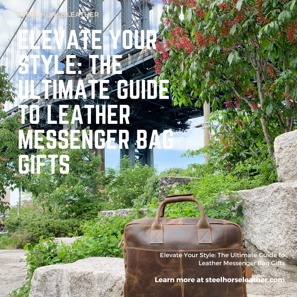 Elevate Your Style: The Ultimate Guide to Leather Messenger Bag Gifts