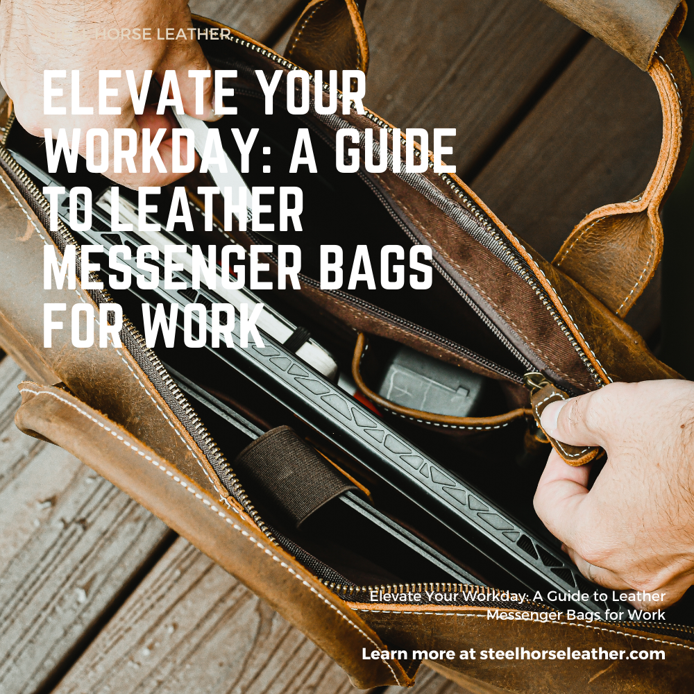 Elevate Your Workday: A Guide to Leather Messenger Bags for Work