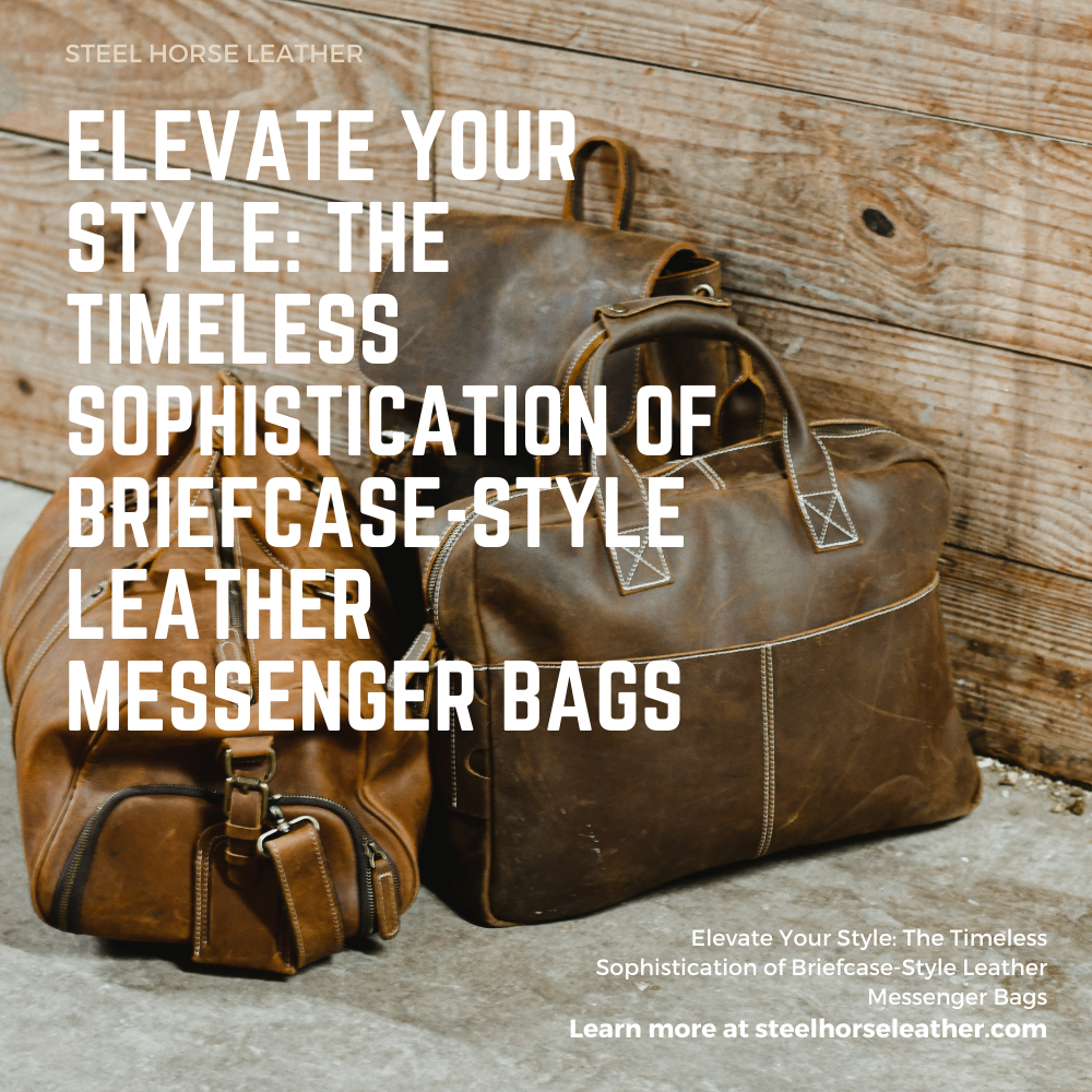 Elevate Your Style: The Timeless Sophistication of Briefcase-Style Leather Messenger Bags