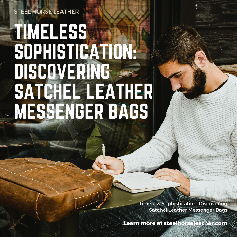 Timeless Sophistication: Discovering Satchel Leather Messenger Bags