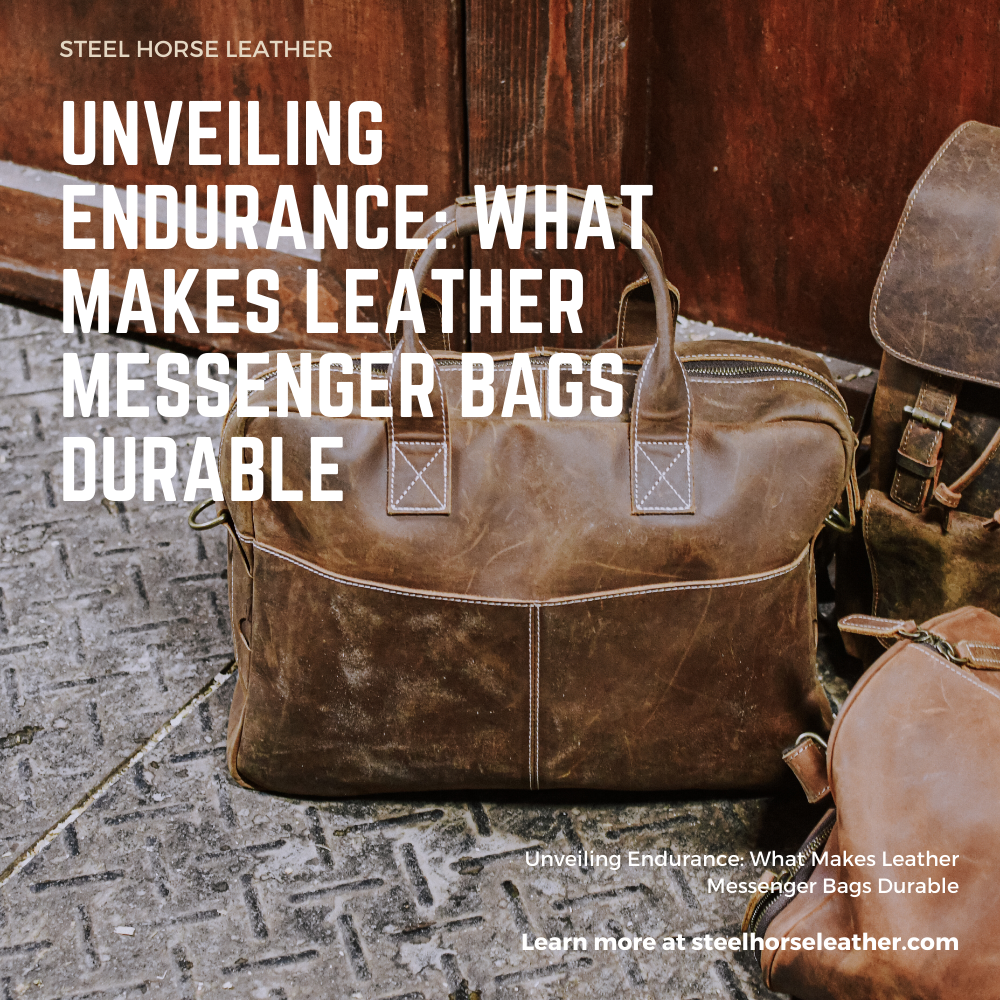 Unveiling Endurance: What Makes Leather Messenger Bags Durable