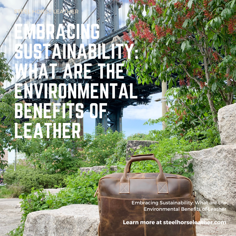 Embracing Sustainability: What are the Environmental Benefits of Leather