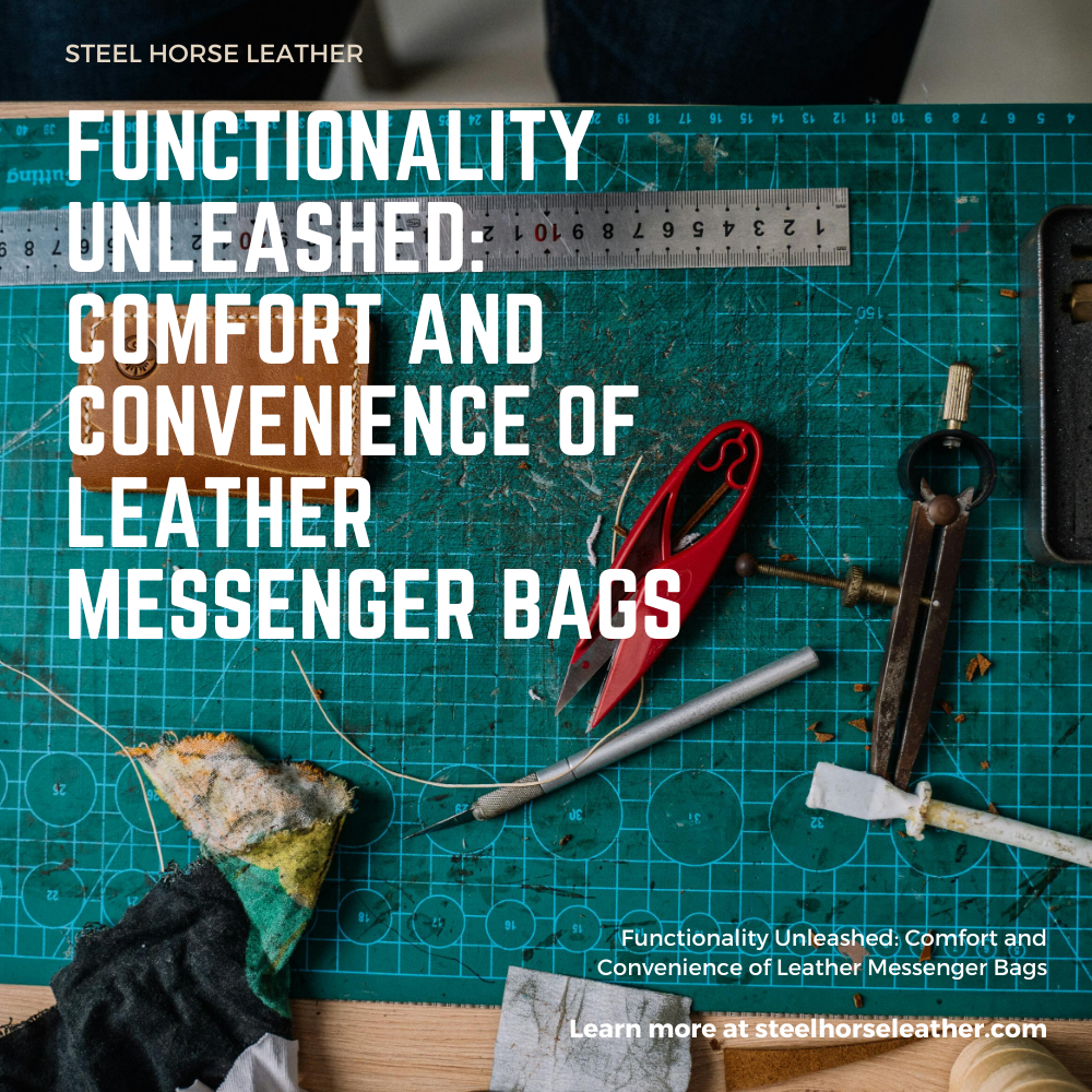 Functionality Unleashed: Comfort and Convenience of Leather Messenger Bags