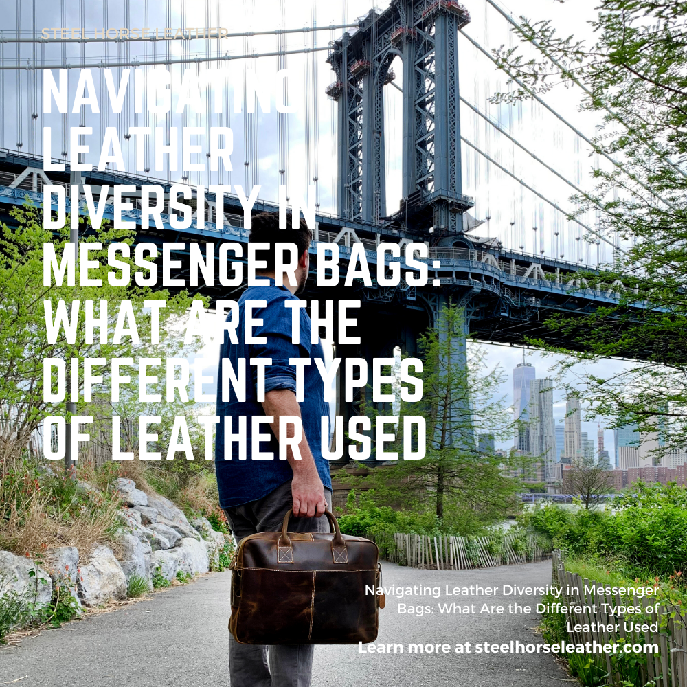 Navigating Leather Diversity in Messenger Bags: What Are the Different Types of Leather Used