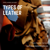 Types of Leather - Full Guide