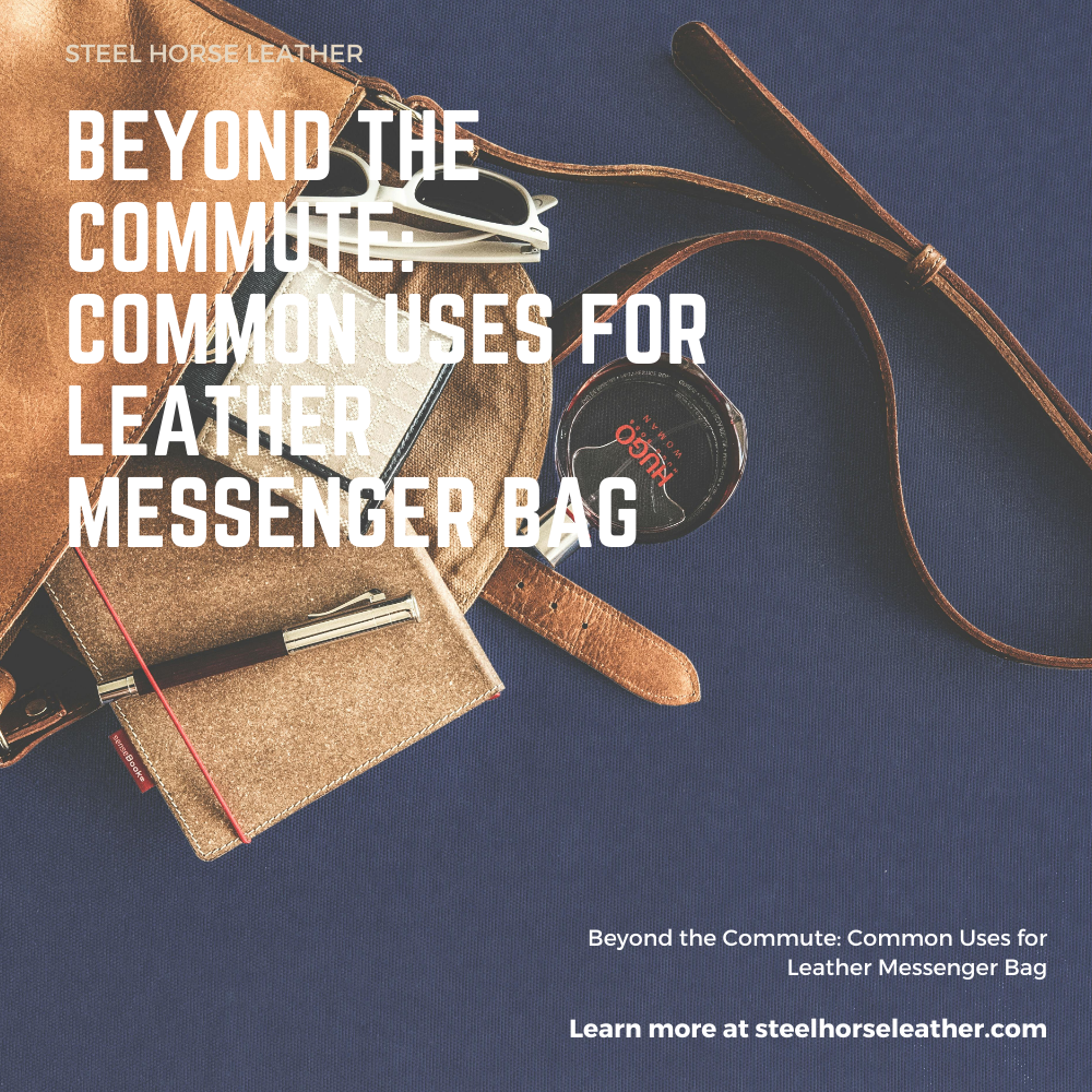 Beyond the Commute: Common Uses for Leather Messenger Bag