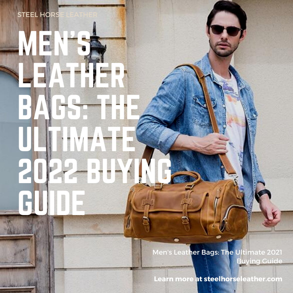 Men's Leather Bags: The Ultimate 2021 Buying Guide
