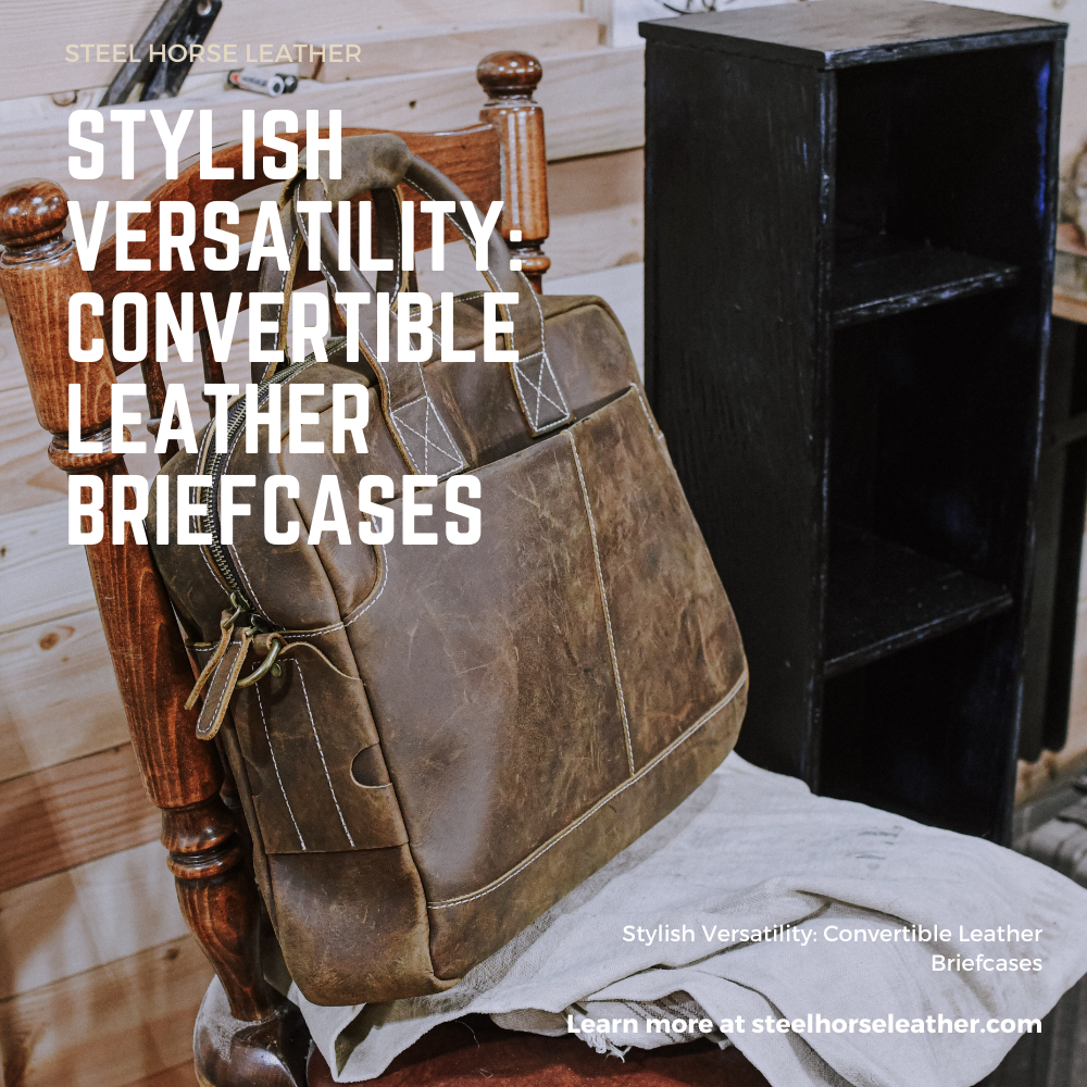 Stylish Versatility: Convertible Leather Briefcases