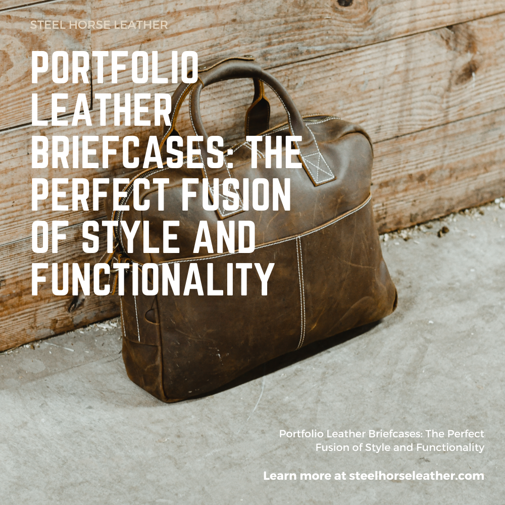 Portfolio Leather Briefcases: The Perfect Fusion of Style and Functionality
