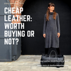 Cheap Leather: Worth Buying or Not?