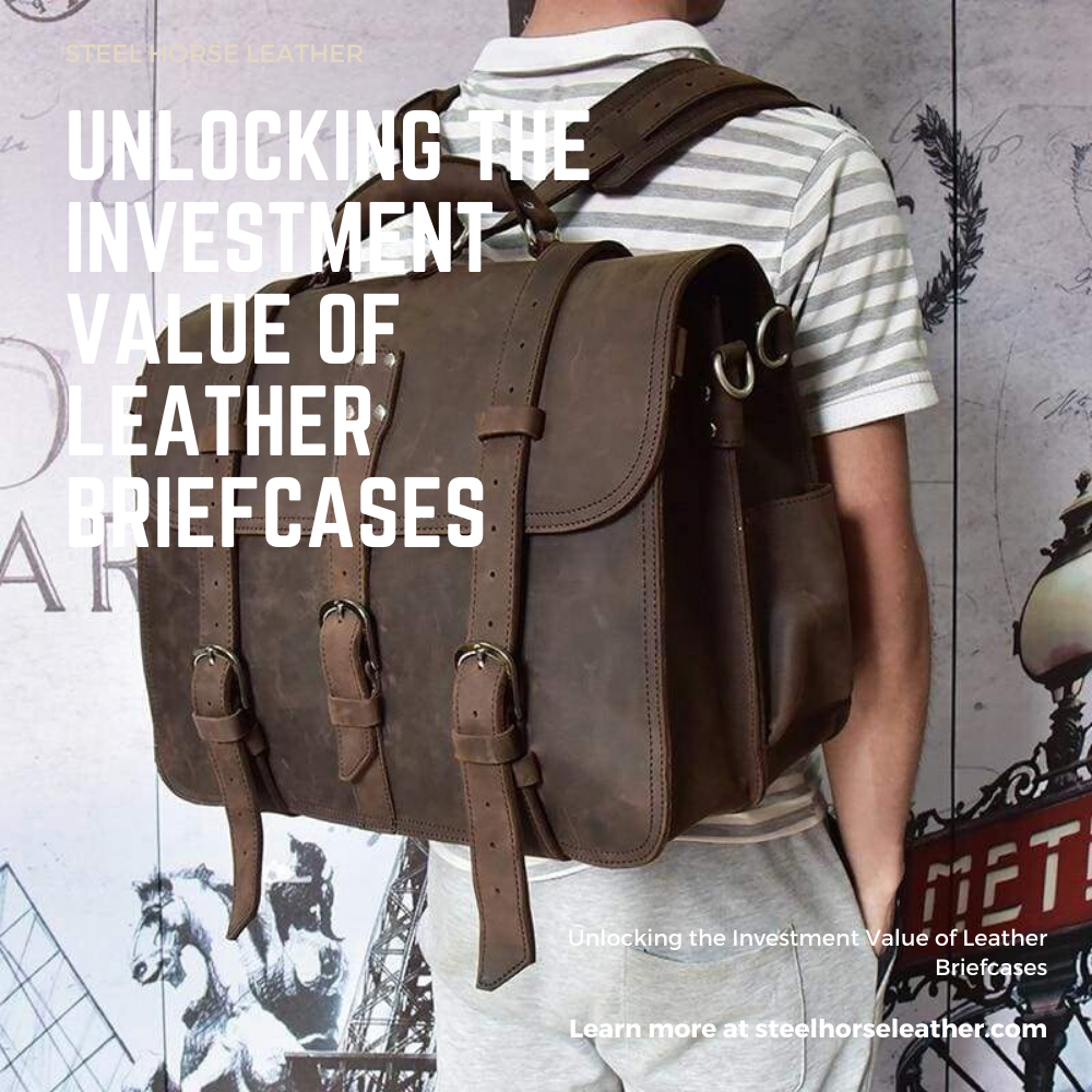 Unlocking the Investment Value of Leather Briefcases