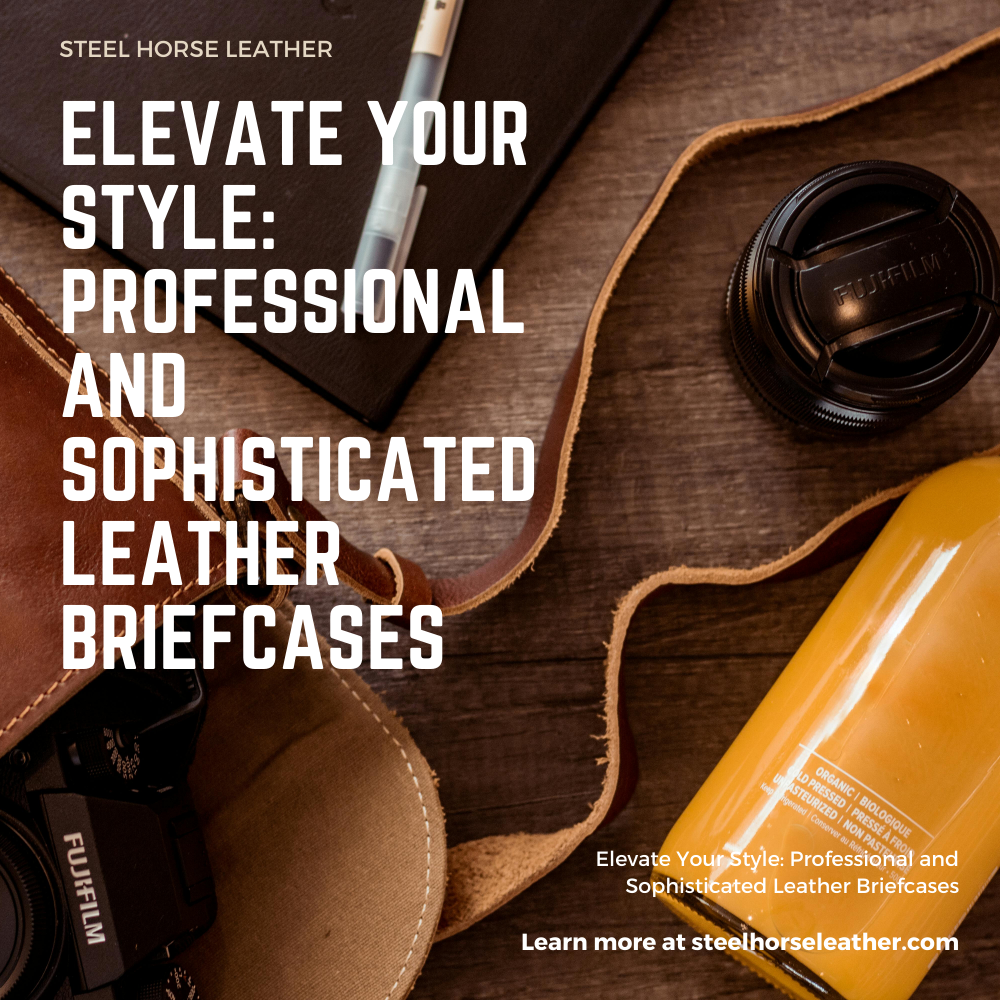 Elevate Your Style: Professional and Sophisticated Leather Briefcases