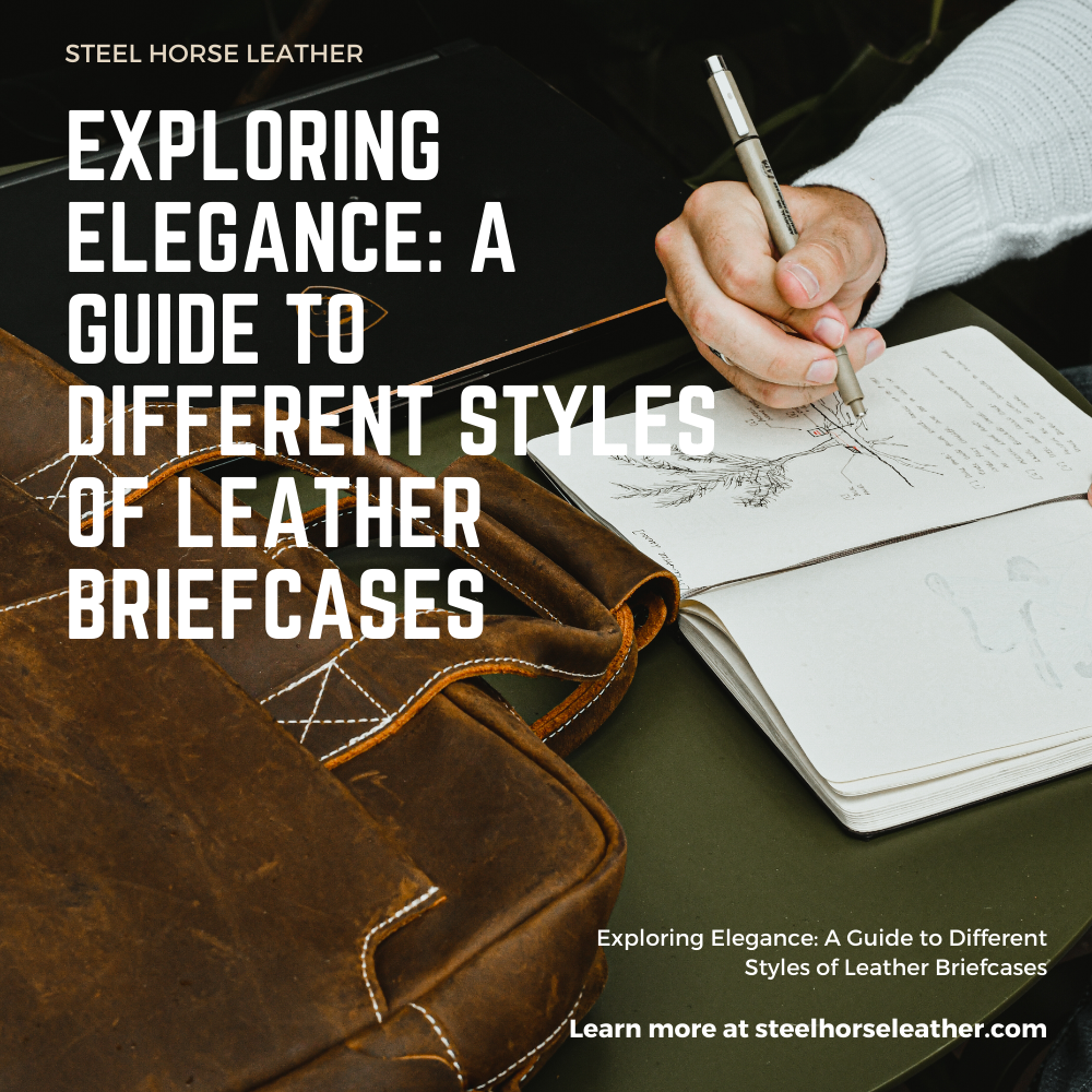 Exploring Elegance: A Guide to Different Styles of Leather Briefcases