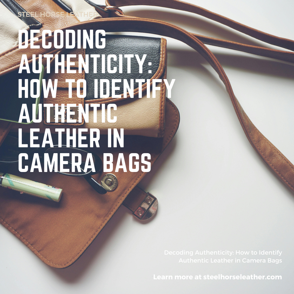 Decoding Authenticity: How to Identify Authentic Leather in Camera Bags