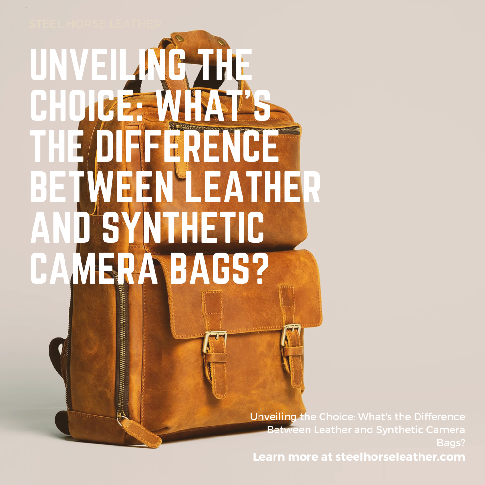 Unveiling the Choice: What's the Difference Between Leather and Synthetic Camera Bags?