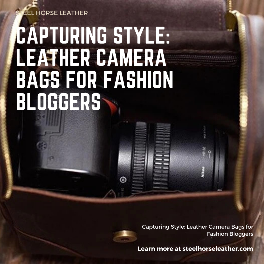 Capturing Style: Leather Camera Bags for Fashion Bloggers