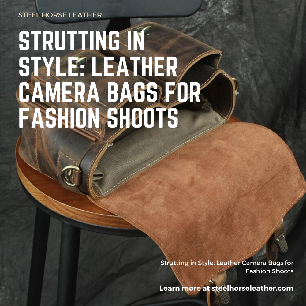 Strutting in Style: Leather Camera Bags for Fashion Shoots