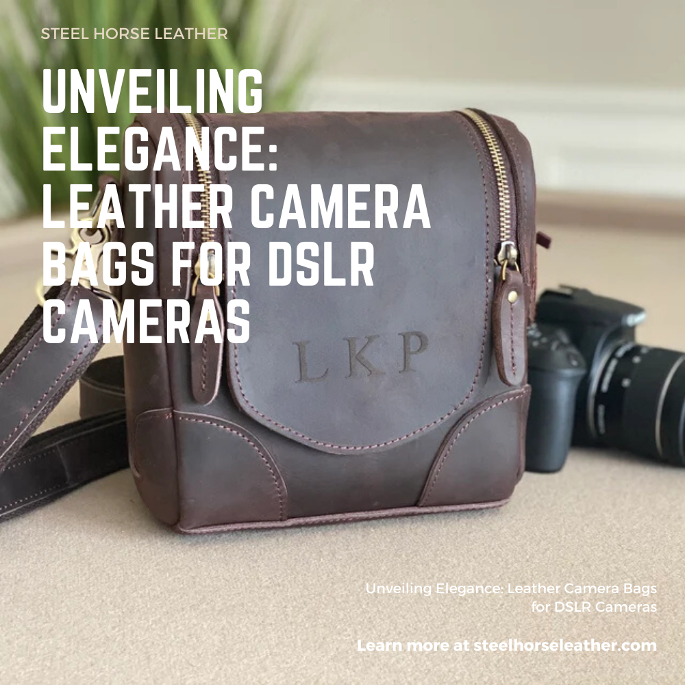 Unveiling Elegance: Leather Camera Bags for DSLR Cameras