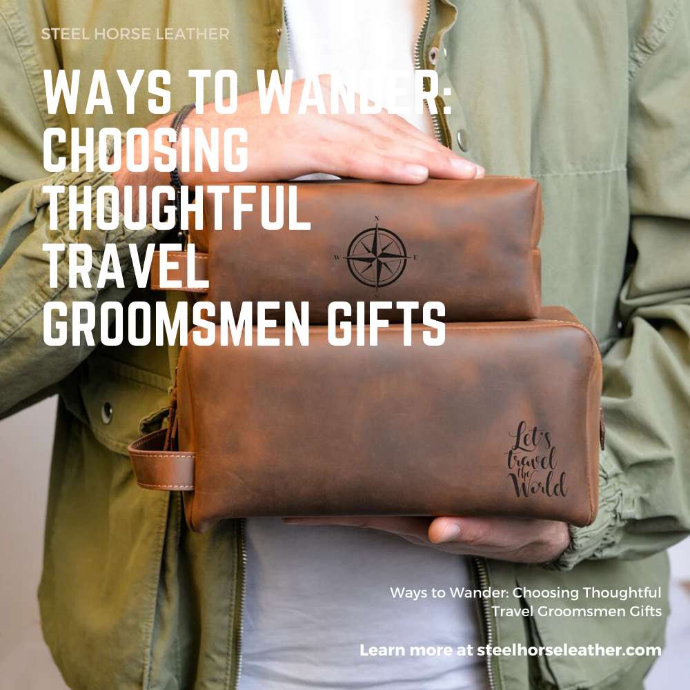 Ways to Wander: Choosing Thoughtful Travel Groomsmen Gifts