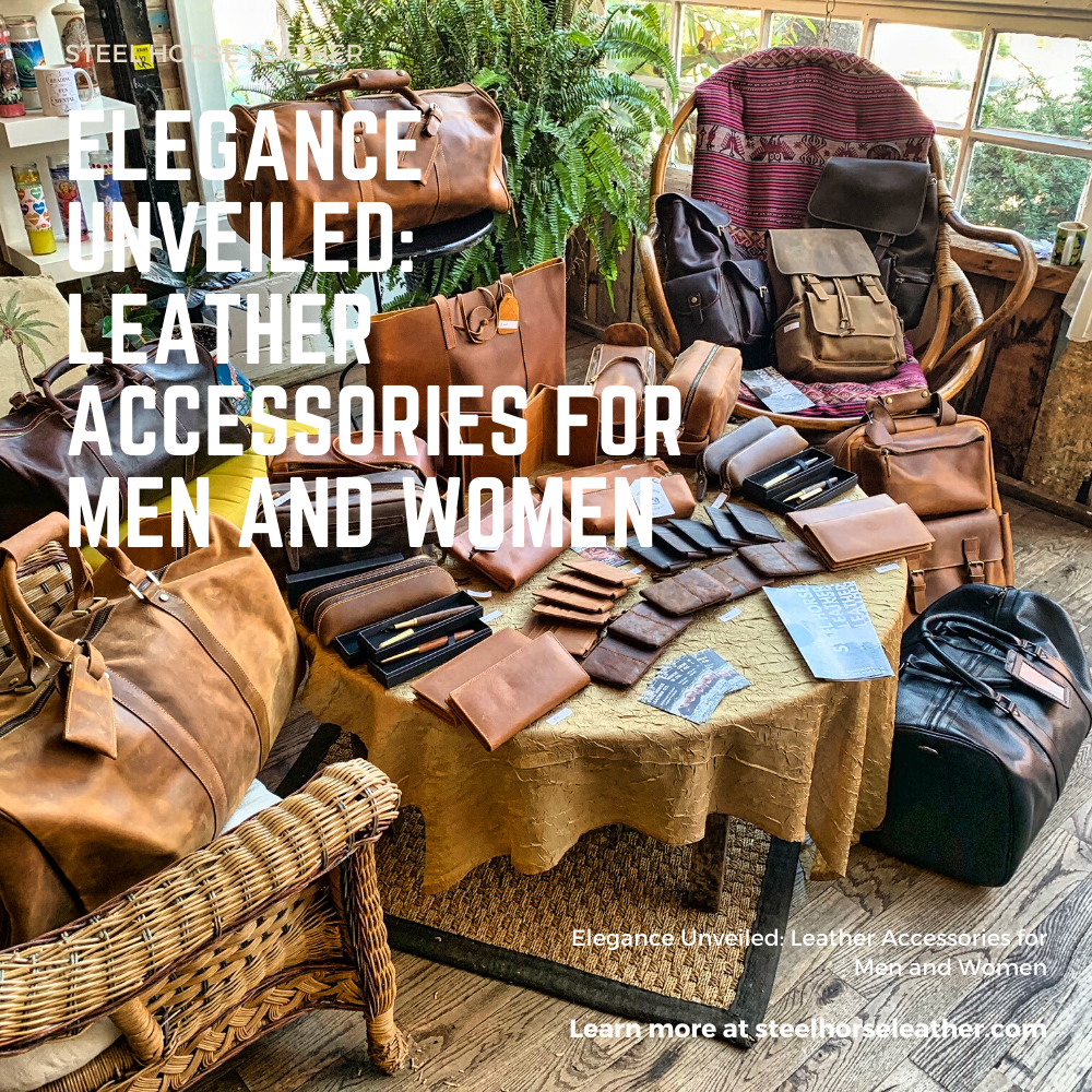 Elegance Unveiled: Leather Accessories for Men and Women