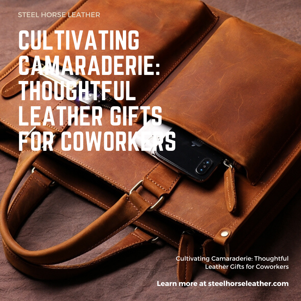 Cultivating Camaraderie: Thoughtful Leather Gifts for Coworkers