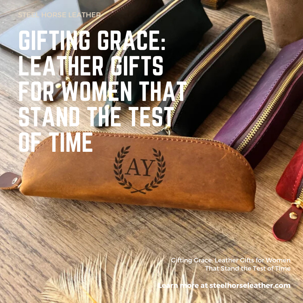 Gifting Grace: Leather Gifts for Women That Stand the Test of Time