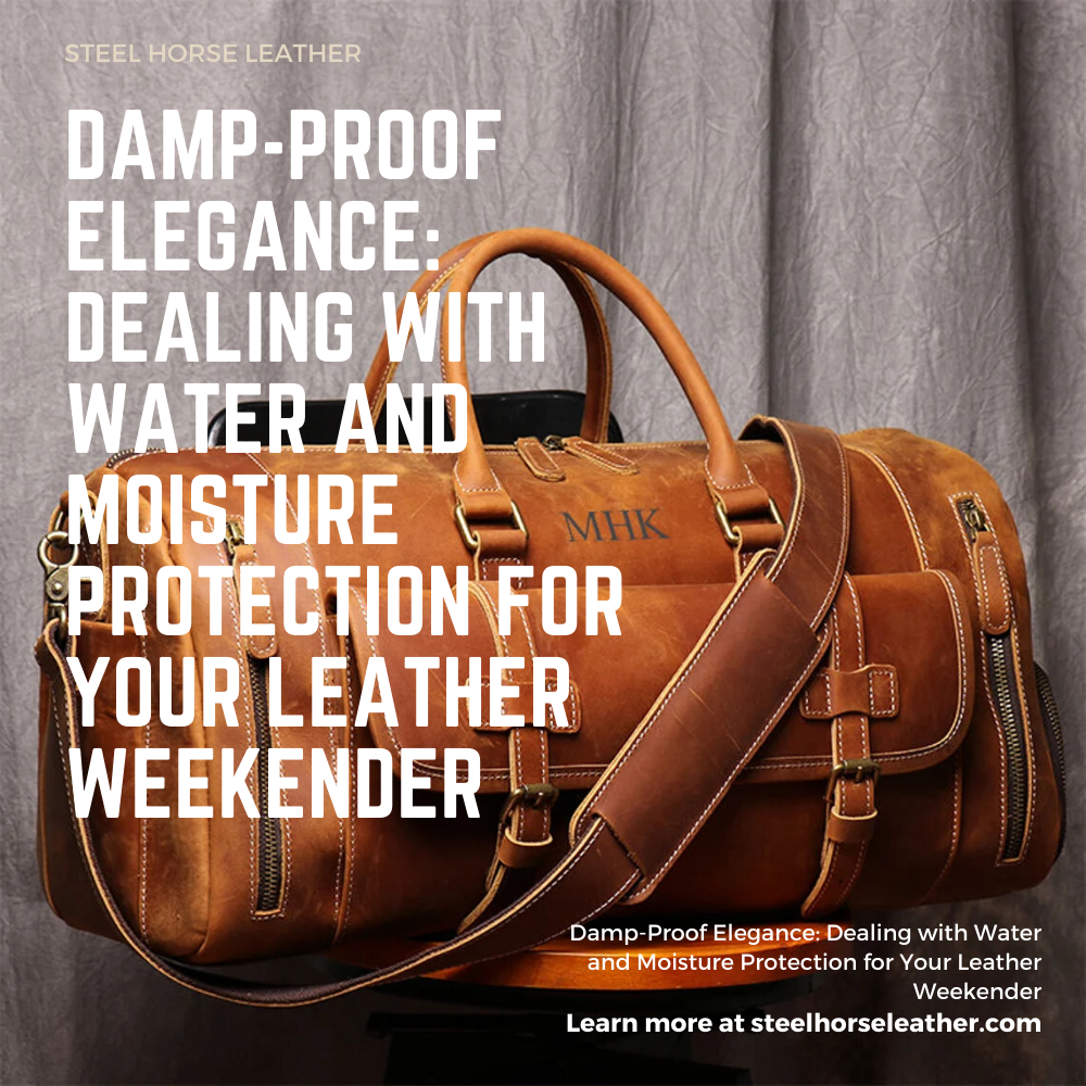 Damp-Proof Elegance: Dealing with Water and Moisture Protection for Your Leather Weekender